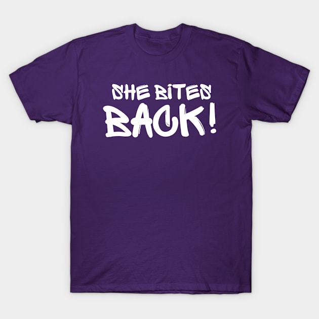 She Bites Back! T-Shirt by VJ. Art